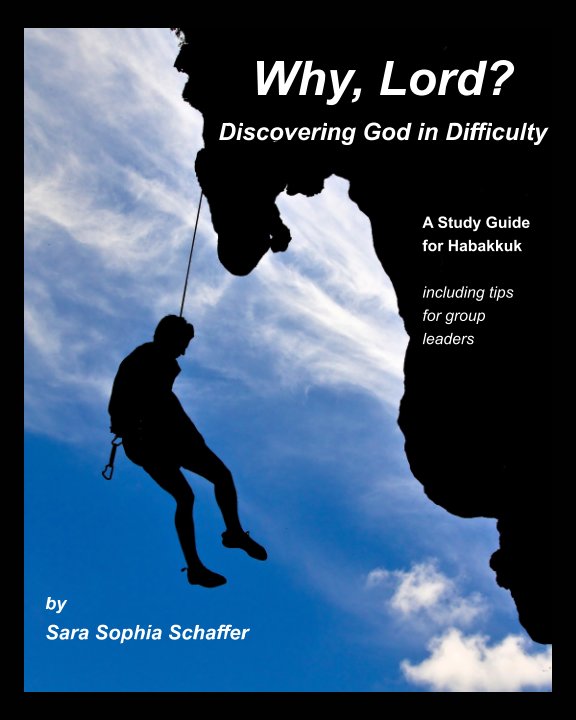 View Why, Lord? Discovering God in Difficulty by Sara Sophia Schaffer