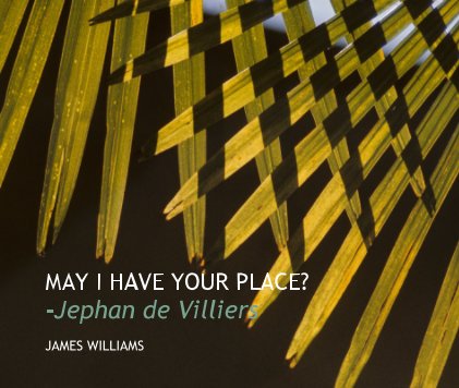 MAY I HAVE YOUR PLACE? -Jephan de Villiers book cover