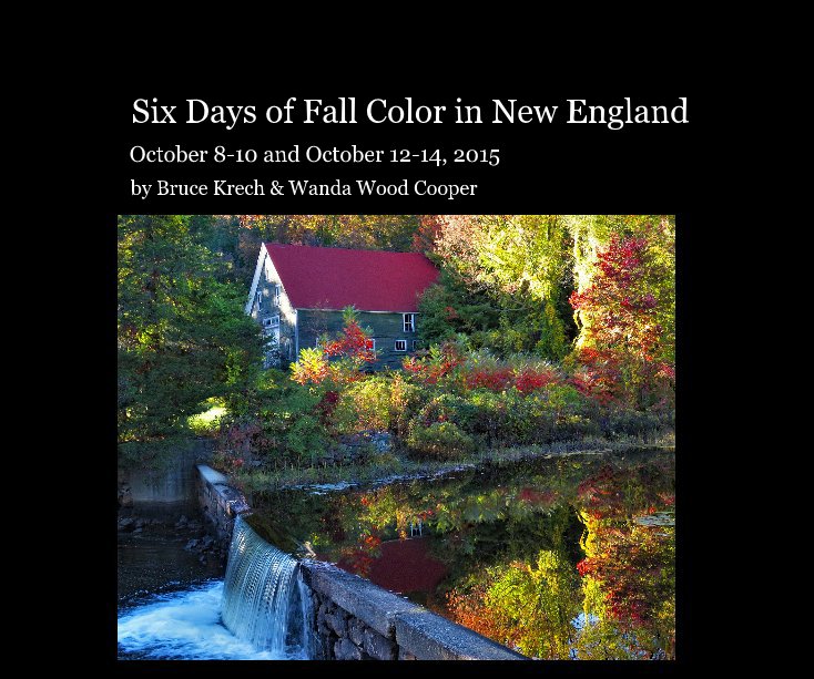 View Six Days of Fall Color in New England by Bruce & Wanda Krech