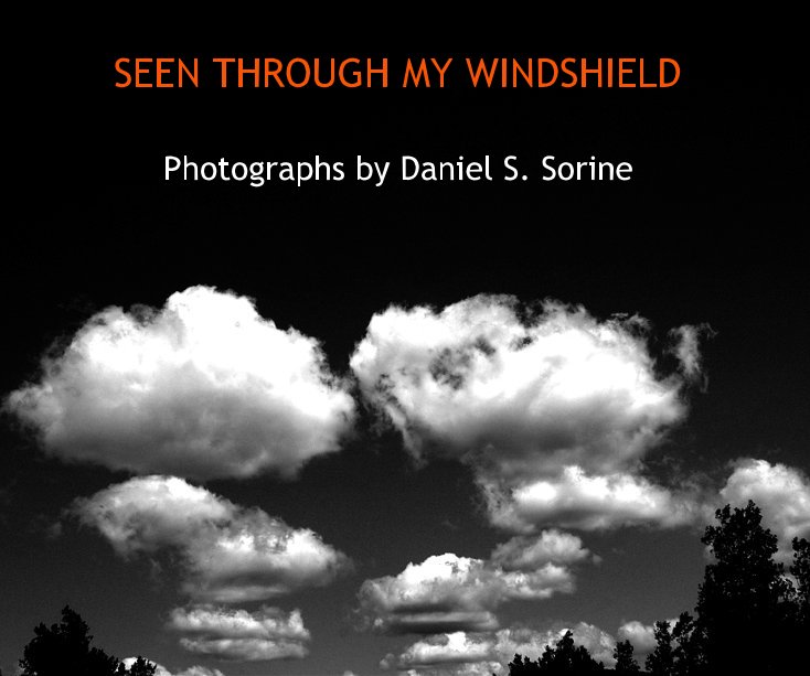 Ver SEEN THROUGH MY WINDSHIELD por Photographs by Daniel S. Sorine