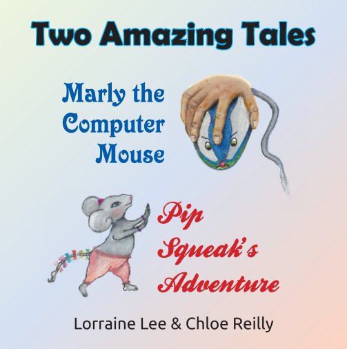 View Two Amazing Tales (Hard Cover) by Author: Lorraine Lee & Illustrator: Chloe Reilly