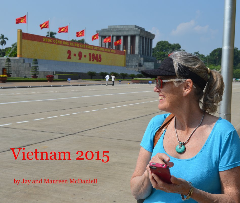 View Vietnam 2015 by Jay and Maureen McDaniell