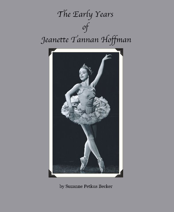 View The Early Years of Jeanette Tannan Hoffman by Suzanne Petkus Becker