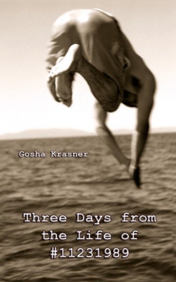 View Three Days from the Life of #11231989 by Gosha Krasner