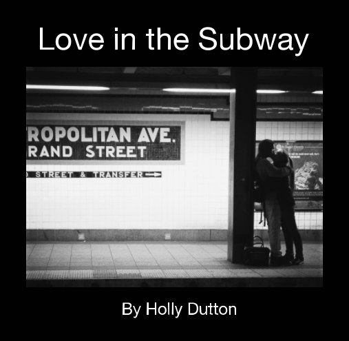View Love in the Subway by Holly Dutton