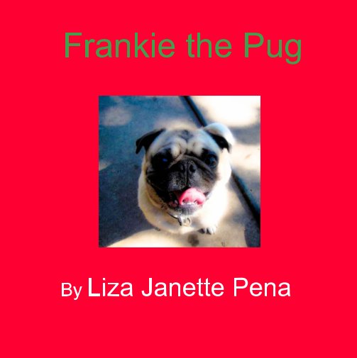 View Frankie the Pug by Liza Janette Pena