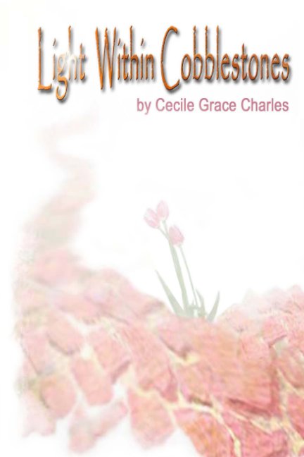View Light Within Cobblestones by Cecile Grace Charles