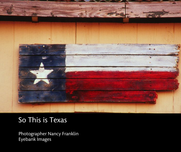 View So This is Texas by Photographer Nancy Franklin Eyebank Images