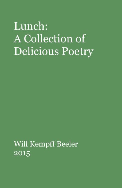 Ver Lunch: A Collection of Delicious Poetry por Will Kempff Beeler