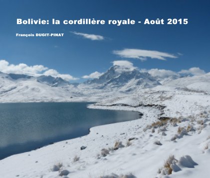 Bolivie: la cordillère royale - Août 2015 book cover