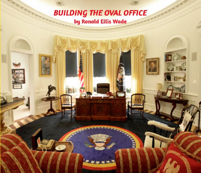 Ver Building the Oval Office por Ronald Ellis Wade
