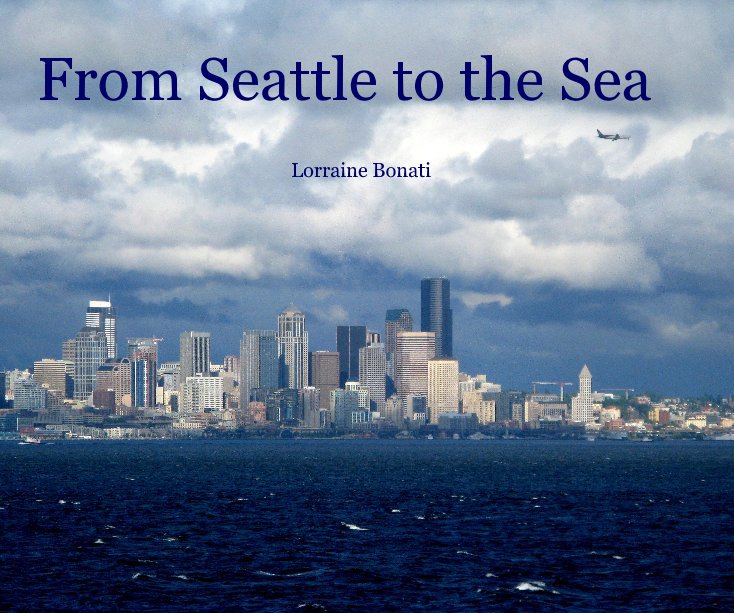 View From Seattle to the Sea by Lorraine Bonati