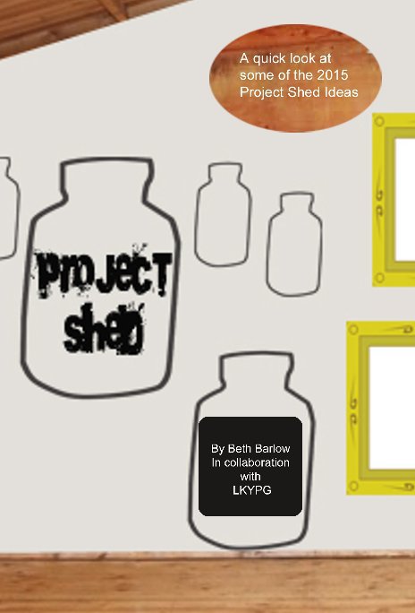 Ver Project Shed 2015 por Beth Barlow