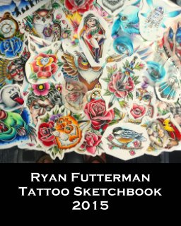 Ryan Futterman Tattoo Sketchbook 2015 book cover