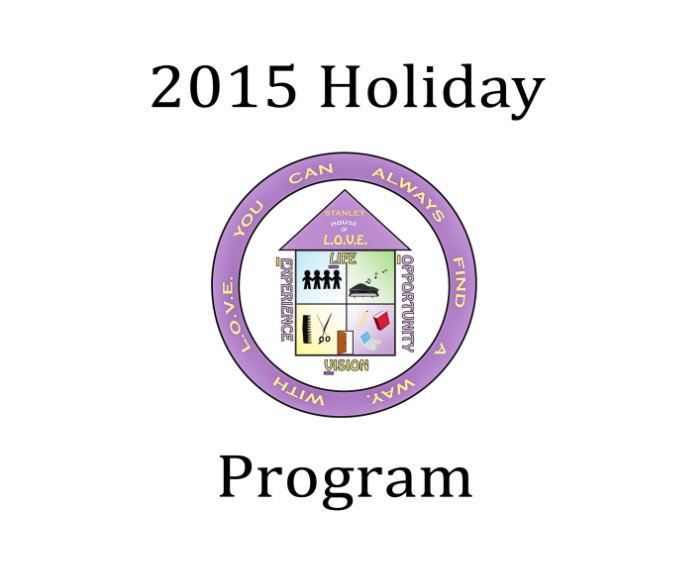 View Stanley House of L.O.V.E. 2015 Holiday Program by Jeff Johnson