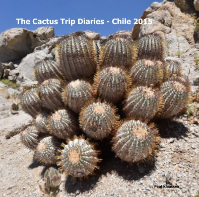 The Cactus Trip Diaries - Chile 2015 book cover