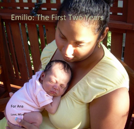 View Emilio: The First Two Years by Mom