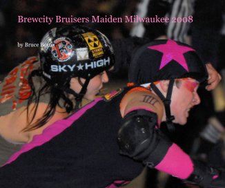 Brewcity Bruisers Maiden Milwaukee 2008 book cover