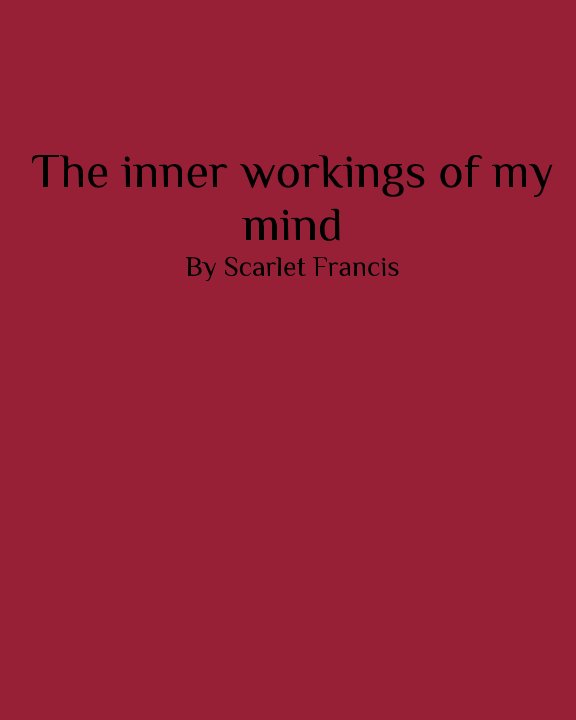 Ver The inner workings of my mind por Scarlet Francis
