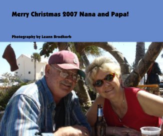 Merry Christmas 2007 Nana and Papa! book cover