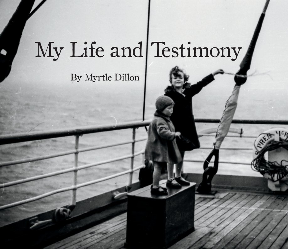 View My Life and Testimony by Myrtle Dillon