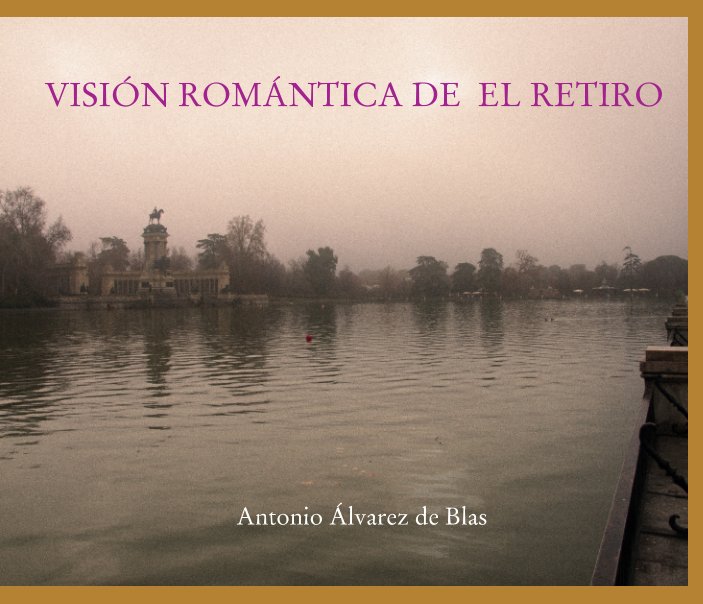 View VISIÓN ROMÁNTICA DE EL RETIRO by Antonio Álvarez de Blas