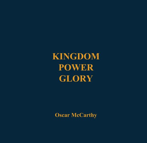 View KINGDOM POWER GLORY by Oscar McCarthy