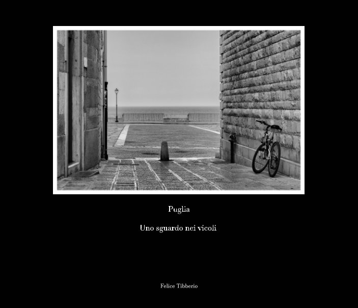 Ver Puglia - Uno sguardo nei vicoli por Felice Tibberio