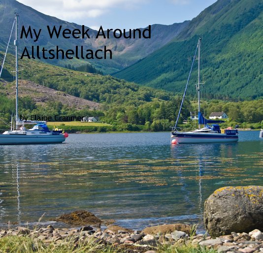 View My Week Around Alltshellach by Elaine Cranmer