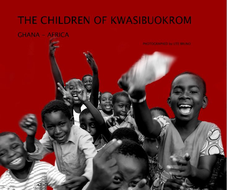 View The Children of Kwasibuocrom by Ute Bruno Photographer