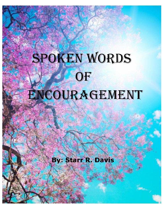 View Spoken Words Of Encouragement by Starr R. Davis