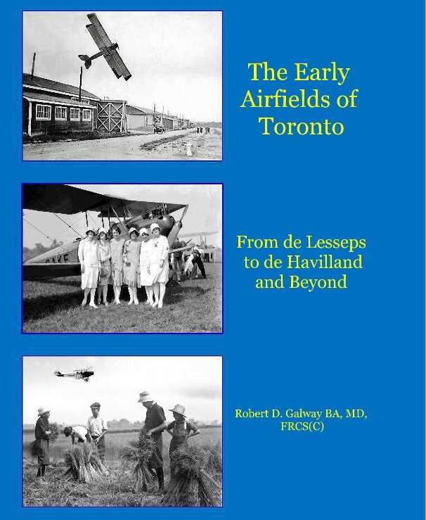 View The Early Airfields of Toronto by Robert D. Galway BA, MD, FRCS(C)
