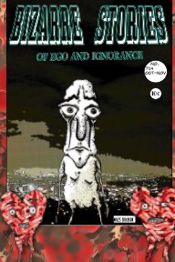 BIZARRE STORIES OF EGO AND IGNORANCE book cover