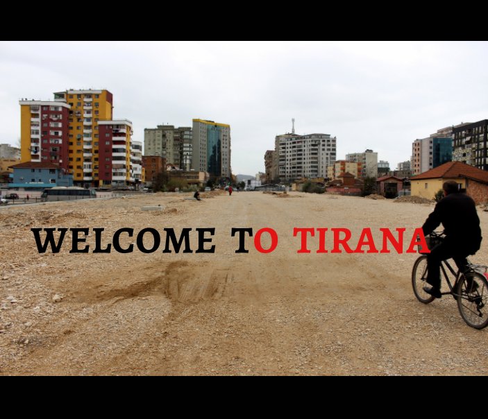 View Welcome to Tirana by Yvan Camboulives