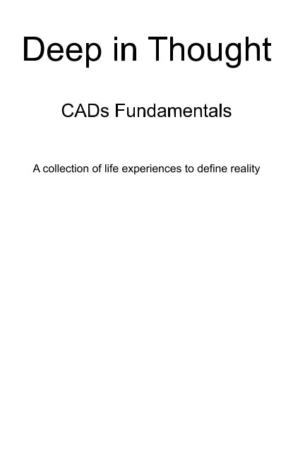 Ver Deep in Thought : CADs Fundamentals por Christopher Andrew Doiron