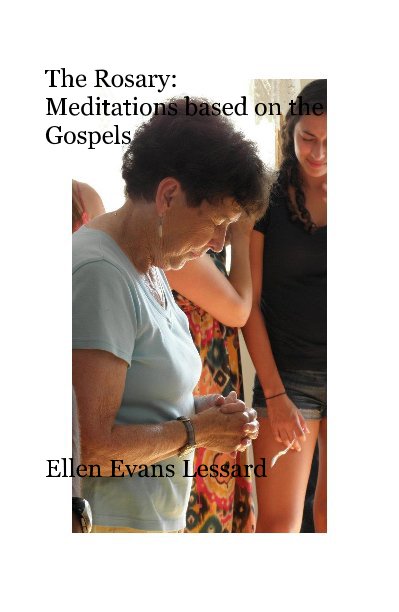 Bekijk The Rosary: Meditations based on the Gospels op Ellen Evans Lessard