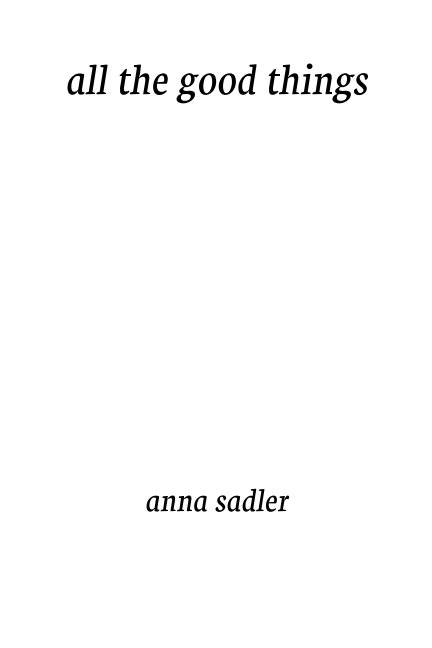 Ver all the good things por anna sadler