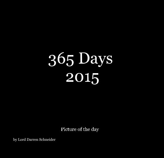 View 365 Days 2015 by Lord Darren Schneider