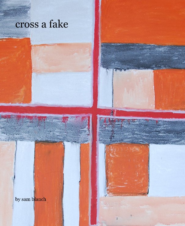 View cross a fake by sam blanch
