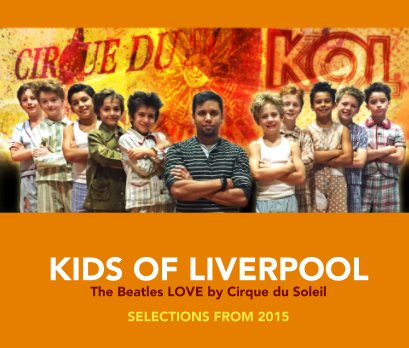 KIDS OF LIVERPOOL The Beatles LOVE by Cirque du Soleil book cover