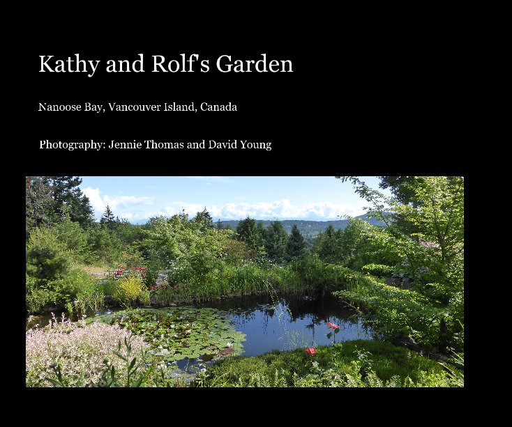 View Kathy and Rolf's Garden by Jennie Thomas and David Young