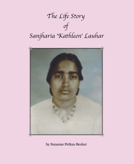 The Life Story of Sanjharia 'Kathleen' Lauhar book cover