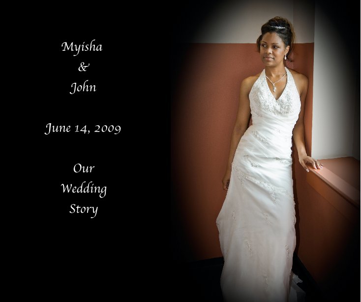 View Myisha & John June 14, 2009 Our Wedding Story by Maria Persley