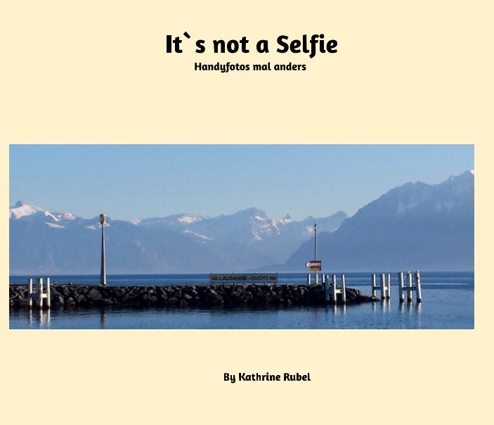 View It`s not a Selfie by Kathrine Rubel