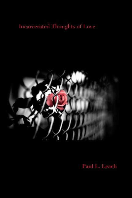 View Incarcerated Thoughts of Love by Paul L. Leach