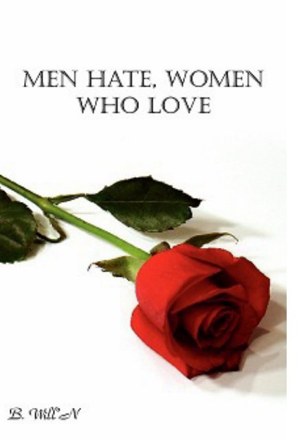 View Men Hate, Women Who Love (Revised EBook) by B. Will'N