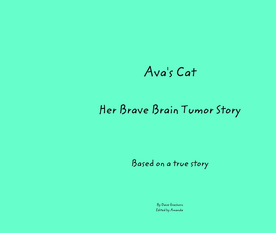 View Ava's Cat Her Brave Brain Tumor Story by Dave Grashorn Edited by Amanda