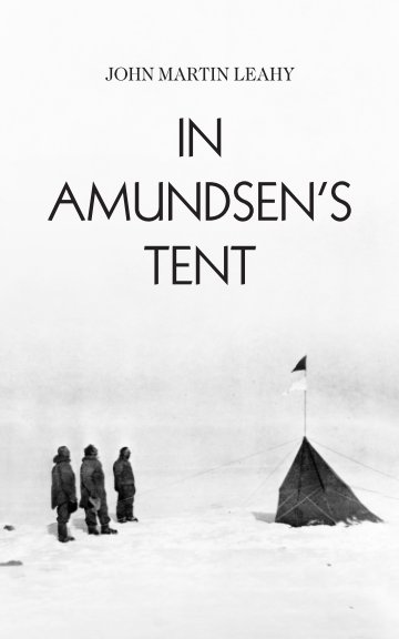 Ver Amundsen's Tent por John Martin Leahy