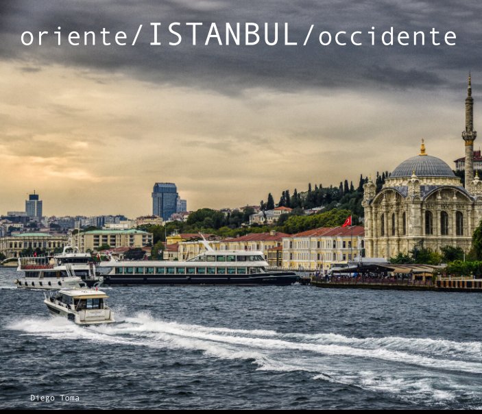 View Istanbul. Oriente e Occidente by Diego Toma