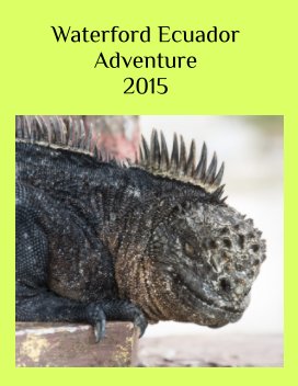 Waterford Ecuador Adventure 2015 book cover